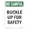 Signmission OSHA BE CAREFUL Sign, Buckle Up For Safety, 24in X 18in Aluminum, 18" W, 24" L, Portrait OS-BC-A-1824-V-10087 - alternate 1